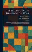 The Teaching of Art Related to the Home 1023184532 Book Cover