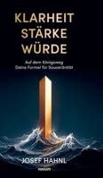 Klarheit Stärke Würde: Auf dem Königsweg Deine Formel für Souveränität 3991850117 Book Cover