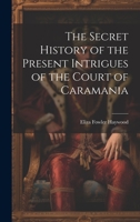 The Secret History of the Present Intrigues of the Court of Caramania 1021643114 Book Cover