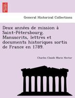 Deux années de mission à Saint-Pétersbourg. Manuscrits, lettres et documents historiques sortis de France en 1789. 1241785147 Book Cover