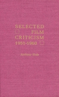 Selected Film Criticism: 1896-1911 0810815753 Book Cover