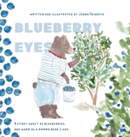 Blueberry Eyes: A story sweet as blueberries, and warm as a momma bear's hug B0F77CCV58 Book Cover