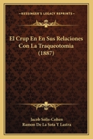 El Crup En En Sus Relaciones Con La Traqueotomia (1887) 1147338620 Book Cover
