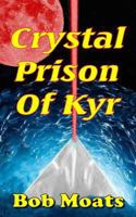 Crystal Prison of Kyr 0692206418 Book Cover
