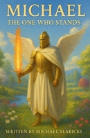 Michael: The One Who Stands B0FD934QXZ Book Cover