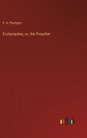 Ecclesiastes, or, the Preacher 3385390311 Book Cover