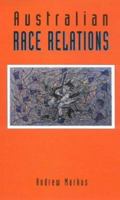 Australian Race Relations (Australian Experience) 1863735542 Book Cover