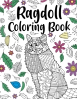 Ragdoll Coloring Book: A Cute Adult Coloring Books for Ragdoll Owner, Best Gift for Cats Lovers B08HB8ZQWR Book Cover