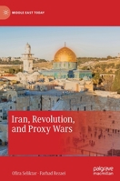 Iran, Revolution, and Proxy Wars 303029417X Book Cover