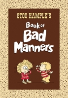Stoo Hample's Book of Bad Manners 0763629332 Book Cover