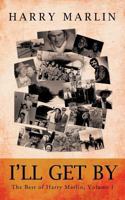 I'll Get by: The Best of Harry Marlin, Volume I 1426994966 Book Cover
