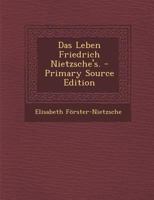 Das Leben Friedrich Nietzsche's. B0BN4PNHWT Book Cover