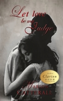 Let Love Be My Judge 1951302532 Book Cover