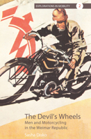 The Devil's Wheels: Men and Motorcycling in the Weimar Republic 1789205239 Book Cover