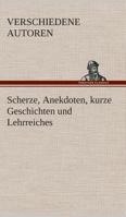 Scherze, Anekdoten, kurze Geschichten und Lehrreiches 3849532925 Book Cover