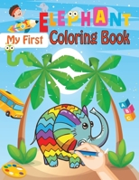 My First Elephant Coloring Book: Animals Coloring Book For Kids B08WZ8X7LK Book Cover