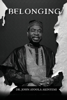 Belonging: A Genealogy of the Akinyemi Family Through Six Generations B0F73ZPJPZ Book Cover