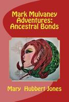 Mark Mulvaney Adventures: : Ancestral Bonds 1979528225 Book Cover