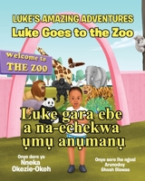 Luke Goes to the Zoo (English-Igbo Edition): Luke gara ebe a na-echekwa ụmụ anụmanụ B09MJ7V5KG Book Cover