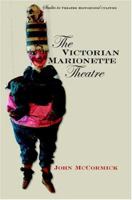 The Victorian Marionette Theatre (Studies Theatre Hist & Culture) 0877459126 Book Cover