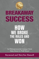 Breakaway Success: How We Broke the Rules and Won B0C79Q9DSP Book Cover