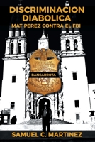 Discriminacion Diabolica: Mat Perez Contra El FBI 1981213821 Book Cover