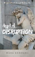 Angel of Disruption: The Grim Underside of a Real-Life Fairy Tale 0999029304 Book Cover