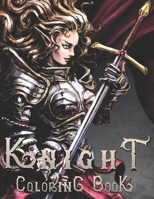 KNIGHT: Coloring Books Fantasy for Adults Big Pictures have Very Detailed 8.5 x 11 inches B08JK92GVW Book Cover