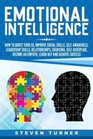 Emotional Intelligence: How to Boost Your EQ, Improve Social Skills, Self-Awareness, Leadership Skills, Relationships, Charisma, Self-Discipline, Become an Empath, Learn NLP, and Achieve Success 1729813429 Book Cover