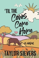 'Til the Cows Come Home B0DR35FX1Y Book Cover