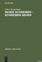 Sehen Schreiben - Schreiben Sehen: Literatur Und Visuelle Wahrnehmung Im Zusammenspiel: v. 96 (Hermaea) 3484150963 Book Cover