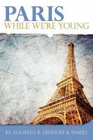 Paris: While We're Young 1439245266 Book Cover