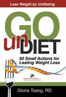 Go Undiet: 50 Small Actions for Lasting Weight Loss 0983216797 Book Cover