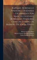 Raphael Bordallo Pinheiro, desenhos escolhidos por Manuel Gustavo Bordallo Pinheiro, com um estudo de Manoel de Sousa Pinto 102078539X Book Cover