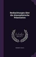 Beobachtungen Uber Die Atmospharische Polarisation 1356651151 Book Cover