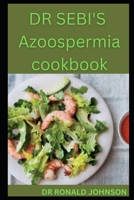 Dr Sebi's Azoospermia Cookbook B0BM328HT3 Book Cover