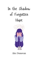 In the Shadow of Forgotten Hope 3690814804 Book Cover