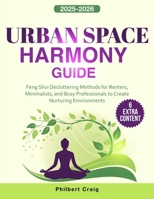 Urbаn Spасе Hаrmоny Guidе: Fеng Shui Dесluttеring Mеthоds fоr R B0FT69JV71 Book Cover