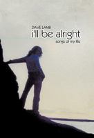 I'll Be Alright: Songs of My Life 1426944551 Book Cover