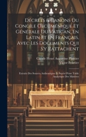 Décrets & Canons Du Concile Oecuménique Et Générale Du Vatican, En Latin Et En Français, Avec Les Documents Qui S'y Rattachent: Extraits Des Sources ... Analytique Des Matières (French Edition) 1019988738 Book Cover