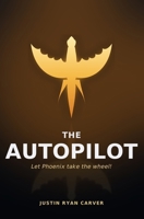 The Autopilot: Let Phoenix take the wheel! B0H6W1CWDT Book Cover