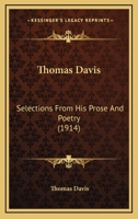Thomas Davis, Selections From his Prose and Poetry 1511728027 Book Cover