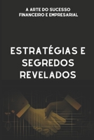 Desvende os Segredos do Sucesso Financeiro e Empresarial (Portuguese Edition) B0CW5P5Q51 Book Cover