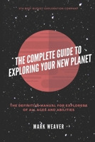 The Complete Guide To Exploring Your New Planet null Book Cover