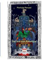 Der Irre von Palenque: Der Grabdeckel von Re Pakal 3743162954 Book Cover