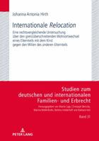 Internationale �relocation�: Eine Rechtsvergleichende Untersuchung Ueber Den Grenzueberschreitenden Wohnortwechsel Eines Elternteils Mit Dem Kind Gegen Den Willen Des Anderen Elternteils 3631760132 Book Cover
