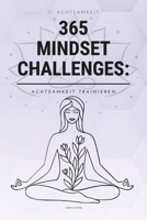 365 Mindset-Challenges: Achtsamkeit trainieren (German Edition) B0DT1LWH3B Book Cover