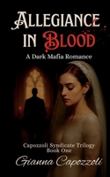 Allegiance in Blood: A Dark Mafia Romance, Capozzoli Syndicate Trilogy Book One, Historical Organized Crime Family Saga B0FTW3YZH2 Book Cover