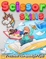 Scissor Skills Preschool Workbook for Kids: A Fun Cutting Practice Activity Book for Toddlers and Kids ages 3-5: Scissor Practice for Preschool - Fun Interior Color With Animals, Vehicles, Food, and U 0911680985 Book Cover