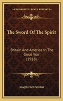 The Sword of the Spirit: Britain and America in the Great War 1018918906 Book Cover